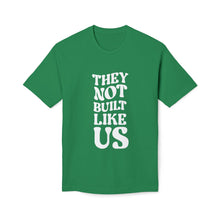 T-Shirt - They Not Built Like Us