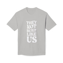 T-Shirt - They Not Built Like Us