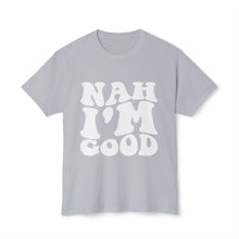 T-Shirt - Nah I'M Good