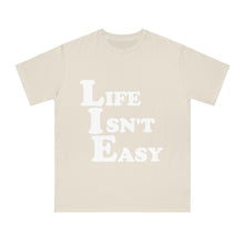 Life Isn't Easy - Unisex T-Shirt