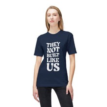 T-Shirt - They Not Built Like Us