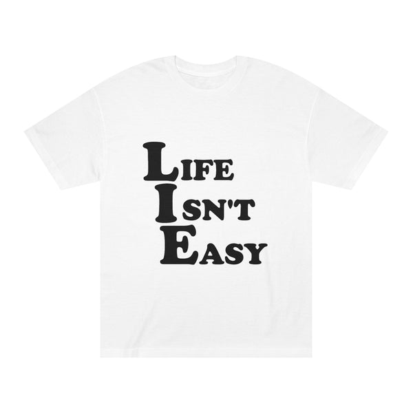 Unisex Classic Tee - 'Life Isn't Easy'