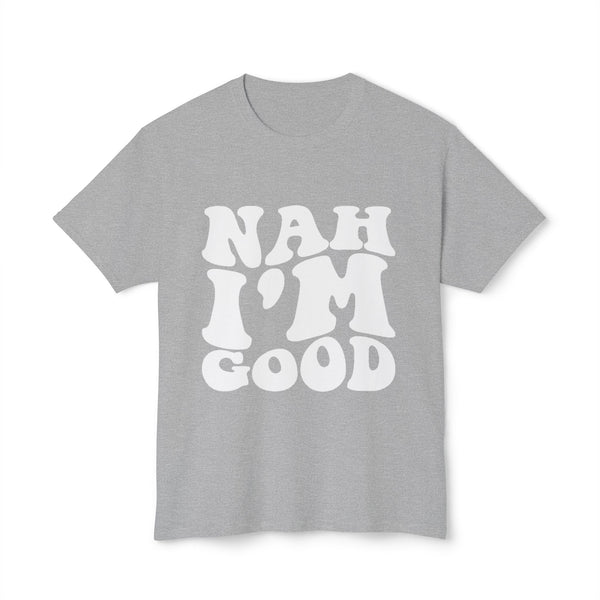 T-Shirt - Nah I'M Good