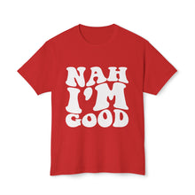 T-Shirt - Nah I'M Good