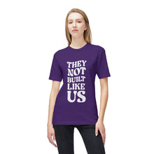 T-Shirt - They Not Built Like Us