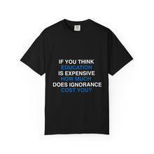 If You Think Education Is Expensive T-Shirt