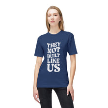 T-Shirt - They Not Built Like Us