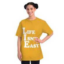 Life Isn't Easy - Unisex T-Shirt