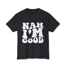 T-Shirt - Nah I'M Good