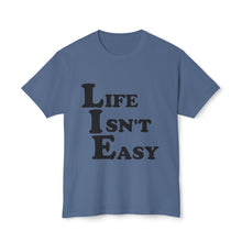 Life Isn't Easy - Cotton™ T-shirt