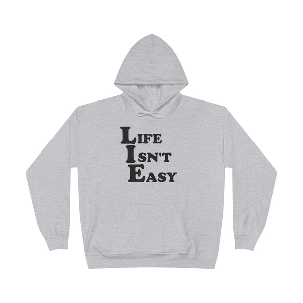 Life Isn't Easy Hoodie