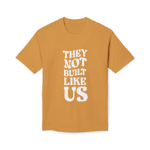 T-Shirt - They Not Built Like Us