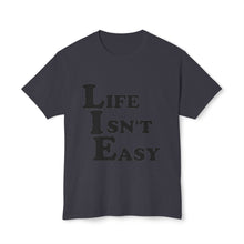 Life Isn't Easy - Cotton™ T-shirt