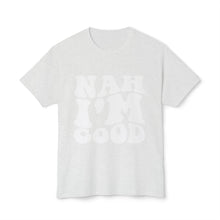 T-Shirt - Nah I'M Good