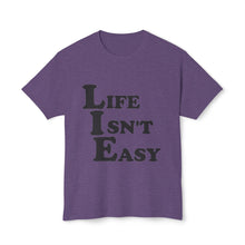 Life Isn't Easy - Cotton™ T-shirt
