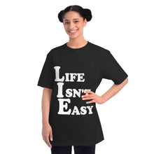 Life Isn't Easy - Unisex T-Shirt