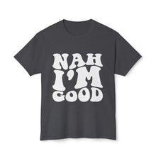 T-Shirt - Nah I'M Good