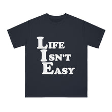 Life Isn't Easy - Unisex T-Shirt