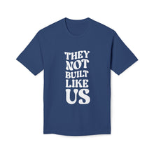 T-Shirt - They Not Built Like Us