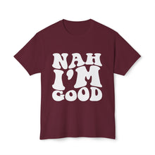 T-Shirt - Nah I'M Good