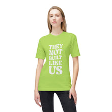 T-Shirt - They Not Built Like Us