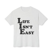 Life Isn't Easy - Cotton™ T-shirt