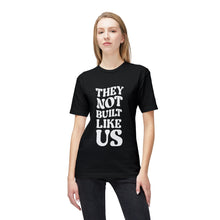 T-Shirt - They Not Built Like Us