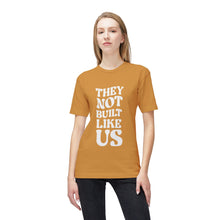 T-Shirt - They Not Built Like Us