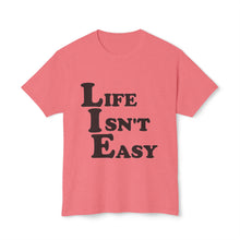 Life Isn't Easy - Cotton™ T-shirt