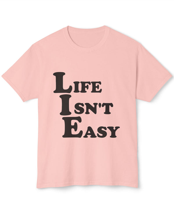 Life Isn't Easy Unisex HD Cotton™ T-shirt | Motivational Tee, Gift for Friends, Casual Wear, Everyday Humor, Inspiring Quote Shirt
