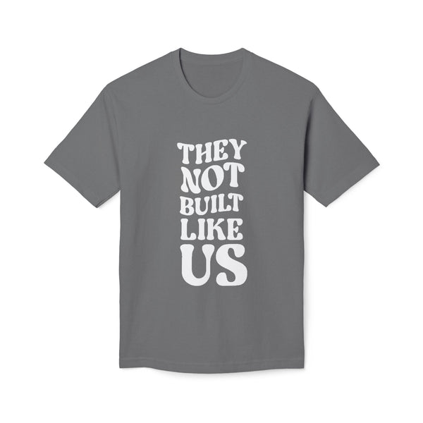 T-Shirt - They Not Built Like Us