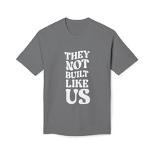 T-Shirt - They Not Built Like Us