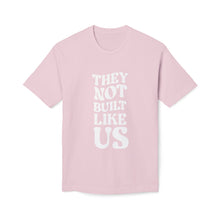 T-Shirt - They Not Built Like Us