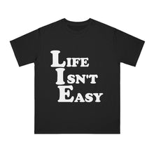 Life Isn't Easy - Unisex T-Shirt