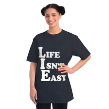 Life Isn't Easy - Unisex T-Shirt