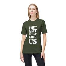 T-Shirt - They Not Built Like Us