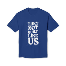 T-Shirt - They Not Built Like Us