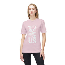 T-Shirt - They Not Built Like Us