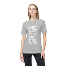 T-Shirt - They Not Built Like Us